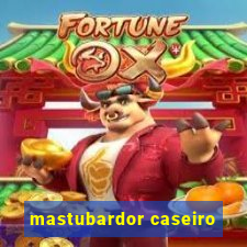 mastubardor caseiro